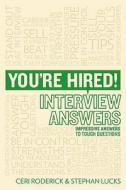 You're Hired! Interview Answers di Ceri Roderick, Stephan Lucks edito da Crimson Publishing