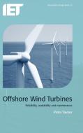 Offshore Wind Turbines: Reliability, Availability and Maintenance di Peter Tavner edito da INSTITUTION OF ENGINEERING & T
