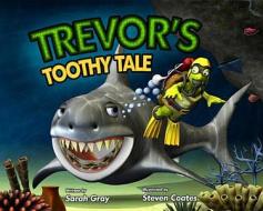 Trevor's Toothy Tale di Sarah Gray edito da M P PUB LTD