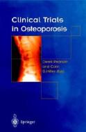 Clinical Trials in Osteoporosis di Derek Pearson, Colin G. Miller, D. Pearson edito da Springer