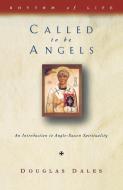 Called to Be Angels di Douglas Dales edito da Canterbury Press