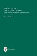 Women from the Golden Legend - Female Authority in a Medieval Castilian Sanctoral di Emma Gatland edito da Tamesis Books