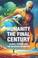 Humanity The Final Century di Daniel John Carey edito da LIGHTNING SOURCE INC