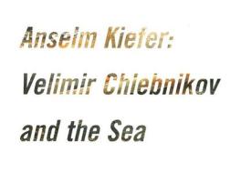 Anselm Kiefe: Velimir Chlebnikov and the Sea edito da Aldrich Museum of Contemporary Art