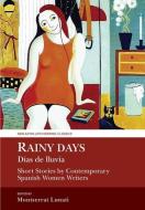 Rainy Days / Dias de Lluvia: Short Stories by Contemporary Spanish Women Writers di Montserrat Lunati edito da ARIS & PHILLIPS