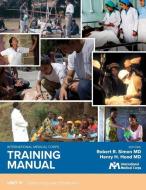International Medical Corps Training Manual: Unit 11: Gynecology and Obstetrics di Robert R. Simon MD edito da Harbor Electronic Publishing