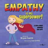 EMPATHY IS MY SUPERPOWER di BRYAN SMITH edito da DEEP BOOKS