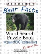 Circle It, Bear Facts, Volume 16bb, Word Search, Puzzle Book di Lowry Global Media LLC, Maria Schumacher edito da Lowry Global Media Llc