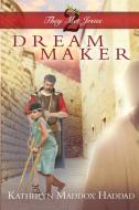 Dream Maker di Katheryn Maddox Haddad edito da Northern Lights Publishing House