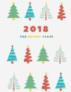 2018 the Bright Year: Be the Captain of Yourself, Plan Your Life and Make It Happen di Better Life Journal edito da Createspace Independent Publishing Platform