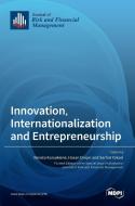 Innovation, Internationalization and Entrepreneurship di RENATA KORSAKIENE edito da MDPI AG