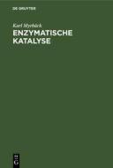 Enzymatische Katalyse di Karl Myrbäck edito da De Gruyter
