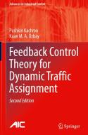 Feedback Control Theory For Dynamic Traffic Assignment di Pushkin Kachroo, Kaan M. A. Ozbay edito da Springer International Publishing Ag