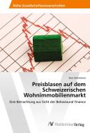 Preisblasen auf dem Schweizerischen Wohnimmobilienmarkt di Sara Steinmann edito da AV Akademikerverlag