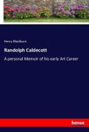 Randolph Caldecott di Henry Blackburn edito da hansebooks