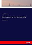 Cigarette papers for after-dinner smoking di Joseph Hatton edito da hansebooks