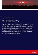 The Silver Country di Alexander D. Anderson edito da hansebooks