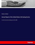 Annual Report of the United States Life-Saving Service di States United edito da hansebooks