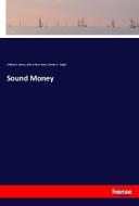 Sound Money di William H. Harvey, John Arthur Fraser, Charles H. Sergel edito da hansebooks