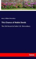 This Chance of Noble Deeds di Henry William Shrewsbury edito da hansebooks