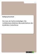 Der Arzt als Sachverständiger. Die verfahrensrechtlichen Besonderheiten des ärztlichen Gutachtens di Wolfgang Neuefeind edito da GRIN Verlag