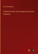 Traditional Tales of the English and Scotish Peasantry di Allan Cunningham edito da Outlook Verlag