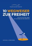 10 Wegweiser zur Freiheit di Mathias J. Kürschner edito da tredition