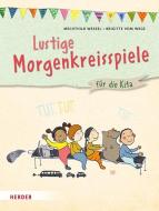 Lustige Morgenkreisspiele di Mechthild Wessel, Brigitte Wege edito da Herder Verlag GmbH