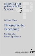 Philosophie der Begegnung di Michael Maier edito da Alber Karl