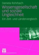 Wissensgesellschaft und soziale Ungleichheit di Daniela Rohrbach edito da VS Verlag für Sozialw.