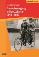 Frauenbewegung in Deutschland 1848-1933 di Angelika Schaser edito da wbg academic