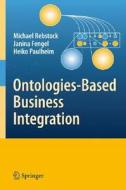 Ontologies-Based Business Integration di Fengel Janina, Heiko Paulheim, Michael Rebstock edito da Springer Berlin Heidelberg