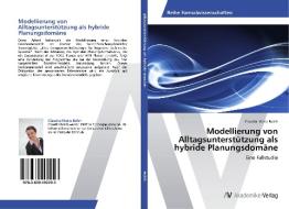 Modellierung von Alltagsunterstützung als hybride Planungsdomäne di Claudia-Maria Bolch edito da AV Akademikerverlag
