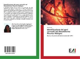 Identificazione dei geni coinvolti nel Mesotelioma Pleurico Maligno di Elisa Bracci edito da Edizioni Accademiche Italiane