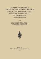 Vorlesungen über einige Klassen Nichtlinearer Integralgleichungen und Integro-Differentialgleichungen di Leon Lichtenstein edito da Springer Berlin Heidelberg