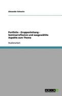Portfolio - Gruppenleitung - Seminarreflexion Und Ausgewahlte Aspekte Zum Thema di Alexander Schwalm edito da Grin Verlag