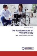 The Fundamentals of Physiotherapy di Nihar Ranjan Mohanty edito da LAP Lambert Academic Publishing