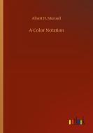 A Color Notation di Albert H. Munsell edito da Outlook Verlag