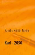 Karl - 2050 di Sandra Kristin Meier edito da Books on Demand