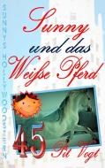 Sunny und das weiße Pferd di Pit Vogt edito da Books on Demand