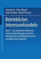Betriebliches Interessenhandeln di Aida Bosch, Peter Ellguth, Rudi Schmidt, Rainer Trinczek edito da VS Verlag für Sozialwissenschaften