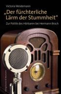 "Der fürchterliche Lärm der Stummheit" di Victoria Weidemann edito da Königshausen & Neumann
