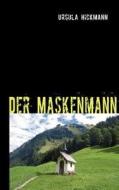 Der Maskenmann di Ursula Hickmann edito da Books On Demand