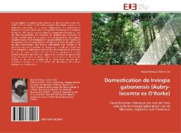 Domestication de Irvingia gabonensis (Aubry-lecomte ex O'Rorke) di Régine Pakeujou Tchientche edito da Editions universitaires europeennes EUE