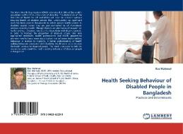 Health Seeking Behaviour of Disabled People in Bangladesh di Ilias Mahmud edito da LAP Lambert Acad. Publ.