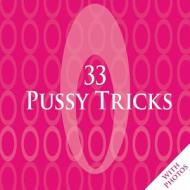 33 Pussy Tricks di Matt La Roche, Charlotte Clark, Steven Kuhn edito da Books On Demand