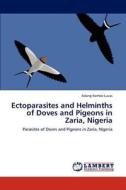 Ectoparasites and Helminths of Doves and Pigeons in Zaria, Nigeria di Adang Kombe Lucas edito da LAP Lambert Academic Publishing