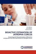 Bioactive Estimation of Jatropha Curcus di S. N. Malviya, R. D. Malakar, Archana Tiwari edito da LAP Lambert Academic Publishing