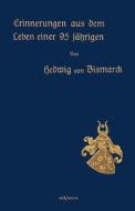 Erinnerungen aus dem Leben einer 95-jährigen di Hedwig von Bismarck edito da Severus
