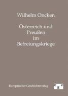 Österreich und Preußen im Befreiungskriege di Wilhelm Oncken edito da Europ.Geschichtsverlag